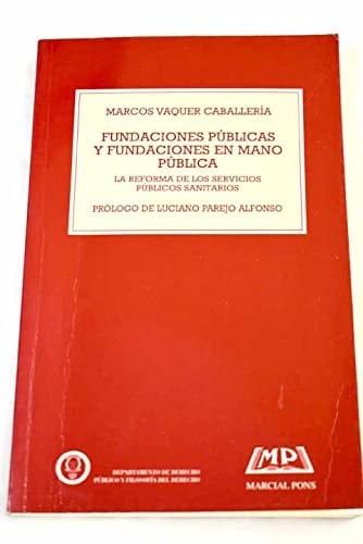 Fundaciones públicas y fundaciones en mano pública la reforma de los servicios públicos sanitarios
