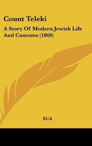 Count Teleki A Story of Modern Jewish Life and Customs (1869)
