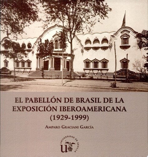 El pabellón de Brasil de la Exposición Iberoamericana (1929-1999)