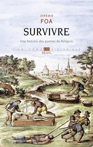 Survivre Une histoire des guerres de Religion