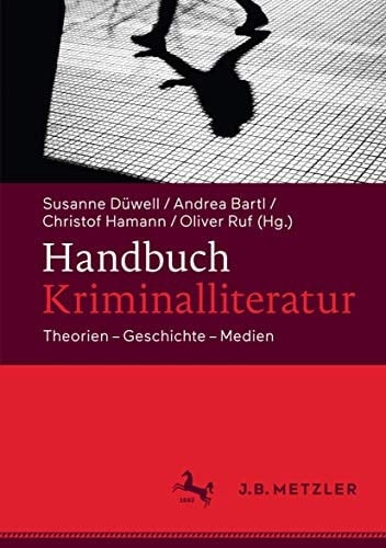 Handbuch Kriminalliteratur Theorien – Geschichte – Medien
