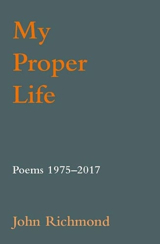 My Proper Life Poems 1975-2017