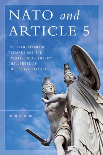 NATO and Article 5 The Transatlantic Alliance and the Twenty-First-Century Challenges of Collective Defense