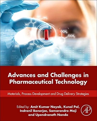 Advances and Challenges in Pharmaceutical Technology Materials, Process Development and Drug Delivery Strategies