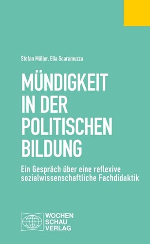 Mündigkeit in der politischen Bildung ein Gespräch über eine reflexive sozialwissenschaftliche Fachdidaktik