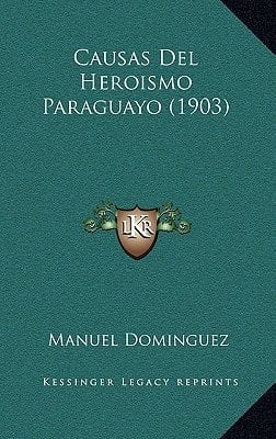 Causas Del Heroismo Paraguayo (1903) (Spanish Edition)