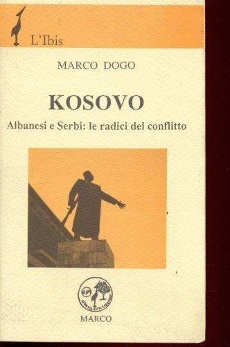 Kosovo: Albanesi e Serbi : le radici del conflitto (L'ibis storia) (Italian Edition)