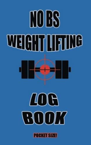 No BS Weight Lifting Log Book