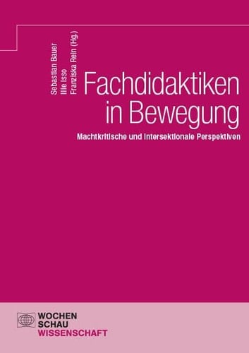 Fachdidaktiken in Bewegung Machtkritische und intersektionale Perspektiven