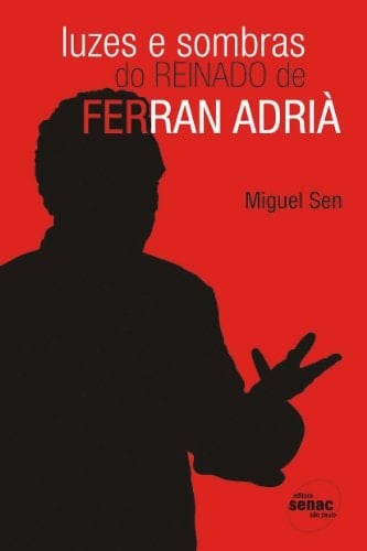 Luzes E Sombras Do Reinado De Ferran Adrià