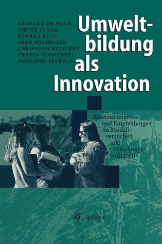 Umweltbildung als Innovation Bilanzierungen und Empfehlungen zu Modellversuchen und Forschungsvorhaben