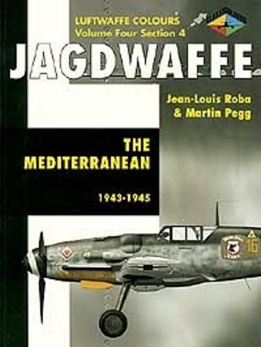 Jagdwaffe The Mediterranean, 1943-1945