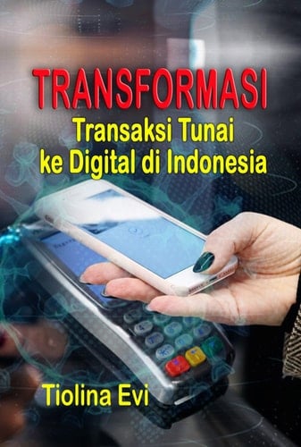 TRANSFORMASI TRANSAKSI TUNAI KE DIGITAL DI INDONESIA