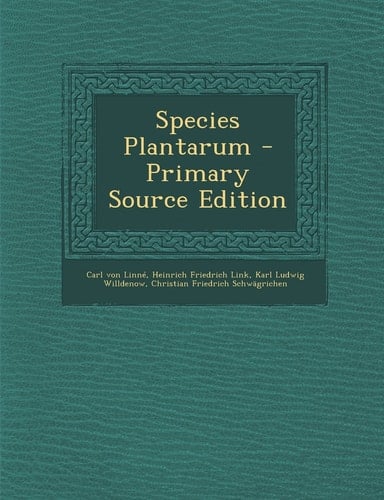 Species Plantarum - Primary Source Edition