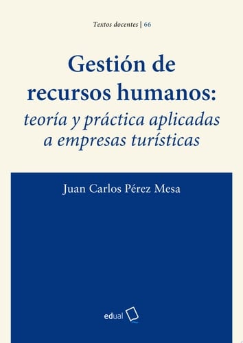 Gestión de recursos humanos: teoría y práctica aplicadas a empresas turísticas