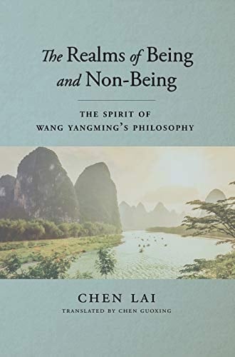 The Spirit of Wang Yangming's Philosophy The Realms of Being and Non-Being