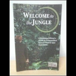 Welcom to the Jungle: A Business Officer's Guide to Independent Schol Finance and Operations