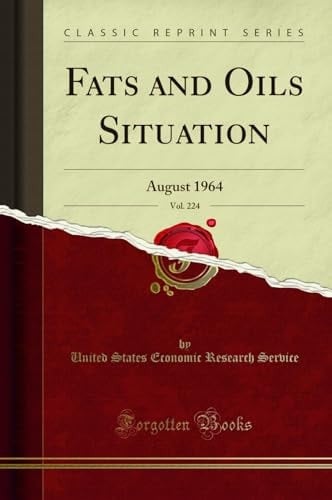 Fats and Oils Situation, Vol. 224 August 1964 (Classic Reprint)