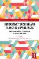 Innovative Teaching and Classroom Processes Research Perspectives from Germany and China