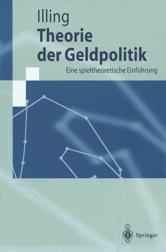 Theorie der Geldpolitik: Eine spieltheoretische Einführung (Springer-Lehrbuch) (German Edition)