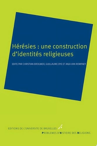 Hérésies: une construction d'identités religieuses Histoire des religions
