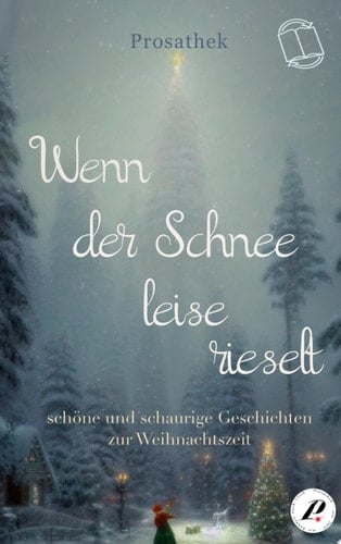 Wenn der Schnee leise rieselt schöne und schaurige Geschichten zur Weihnachtszeit