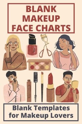Blank Makeup Face Chart Worksheets: Blank Makeup Templates for Makeup Lovers to Organize and Plan their Designs Easily | A Makeup Charts Workbook (6x9 with 150 pages)