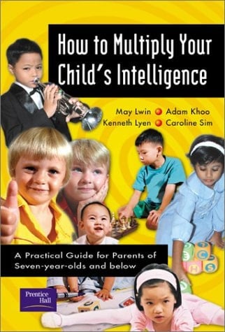 How to Multiply Your Child's Intelligence A Practical Guide for Parents of Seven-year-olds and Below