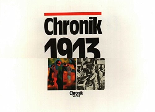 Chronik, Chronik 1913