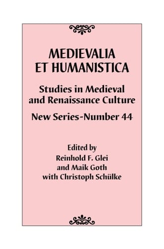 Medievalia Et Humanistica, No. 44 Studies in Medieval and Renaissance Culture: New Series
