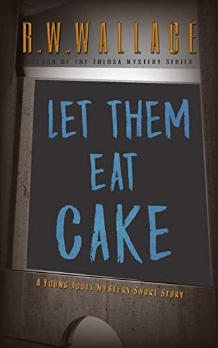 Let Them Eat Cake A Young Adult Mystery Short Story
