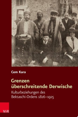 Religiöse Kulturen im Europa der Neuzeit. Kulturbeziehungen des Bektaschi-Ordens 1826–1925