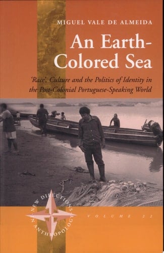 An Earth-colored Sea "race," Culture, and the Politics of Identity in the Postcolonial Portuguese-speaking World
