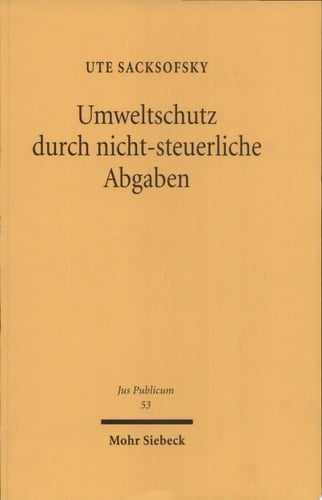 Umweltschutz durch nicht-steuerliche Abgaben zugleich ein Beitrag zur Geltung des Steuerstaatsprinzips