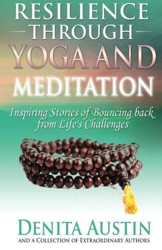 Resilience Through Yoga and Meditation Inspiring Stories of Bouncing Back from Life's Challenges