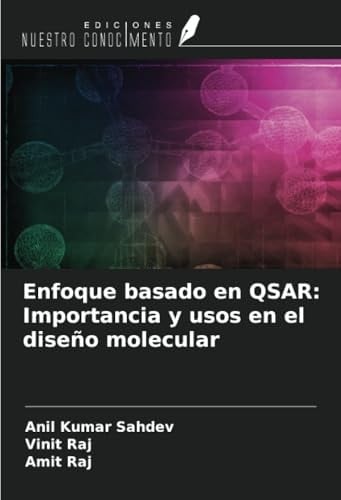 Enfoque basado en QSAR: Importancia y usos en el diseño molecular (Spanish Edition)