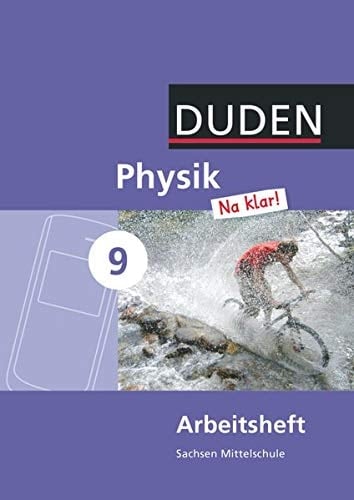Physik Na klar! 9. Schuljahr. Arbeitsheft Mittelschule Sachsen Arbeitsheft