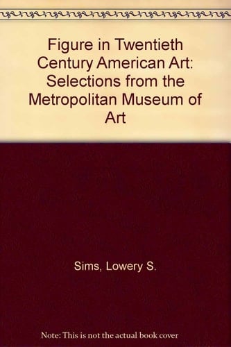 Figure in Twentieth Century American Art: Selections from the Metropolitan Museum of Art