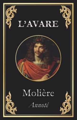 L'Avare: Édition intégrale annotée (French Edition)