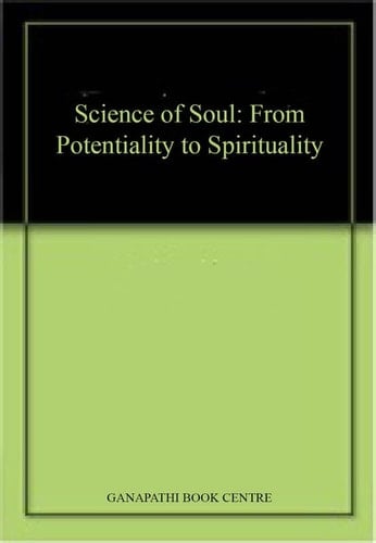 Science of Soul From Potentiality to Spirituality