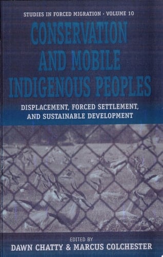 Conservation and Mobile Indigenous Peoples Displacement, Forced Settlement, and Sustainable Development