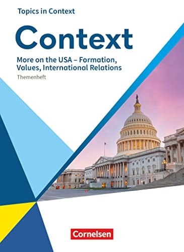 Context More on the USA - formation, values, international relations : Themenheft / erarbeitet von Martina Baasner [und weiteren]. ...