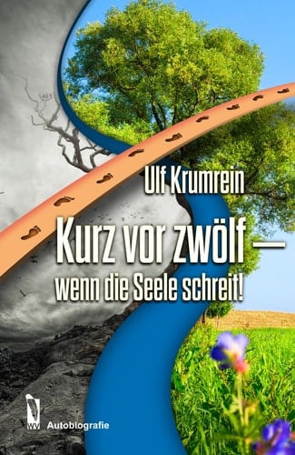 Kurz vor zwölf - wenn die Seele schreit!