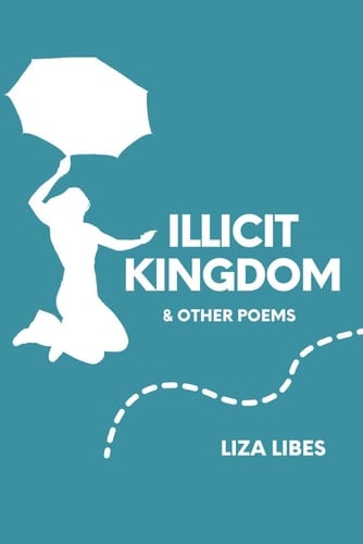 Illicit Kingdom: & Other Poems
