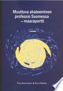 Muuttuva akateeminen professio Suomessa maaraportti