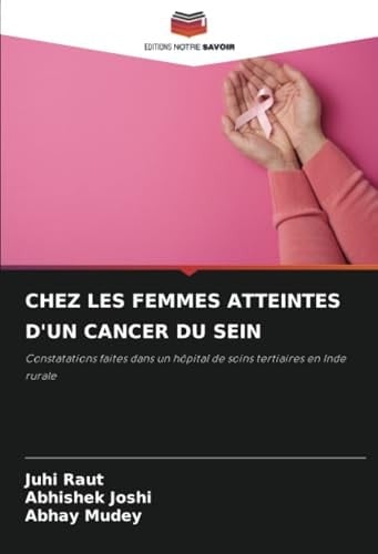 CHEZ LES FEMMES ATTEINTES D'UN CANCER DU SEIN: Constatations faites dans un hôpital de soins tertiaires en Inde rurale (French Edition)