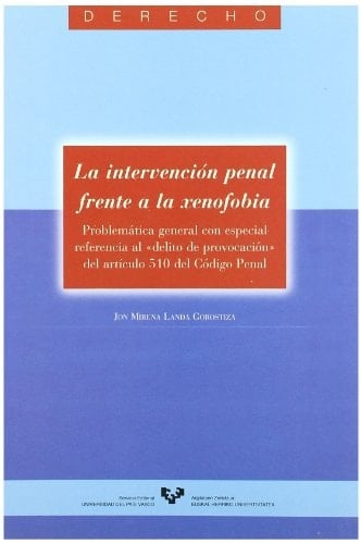 La intervención penal frente a la xenofobia problemática general con especial referencia al "delito de provocación" del artículo 510 del Código penal