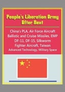 People's Liberation Army After Next - China's PLA, Air Force Aircraft, Ballistic and Cruise Missiles, EMP, DF-11, DF-15, Silkworm, Fighter Aircraft, Taiwan, Advanced Technology, Military Space