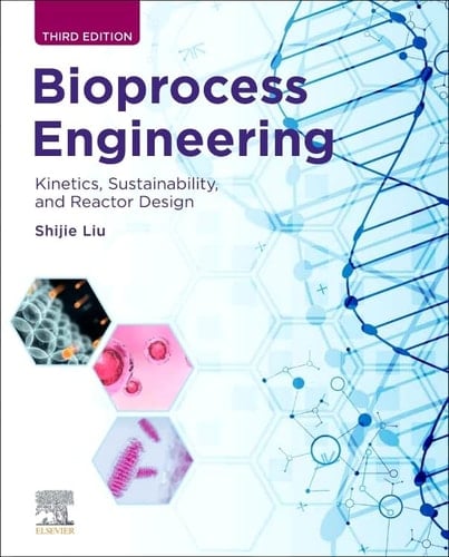 Bioprocess Engineering Kinetics, Sustainability, and Reactor Design
