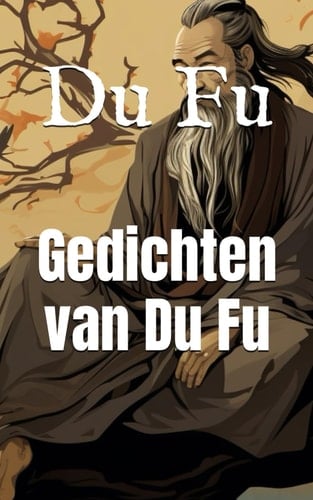 Gedichten van Du Fu (Dutch Edition)